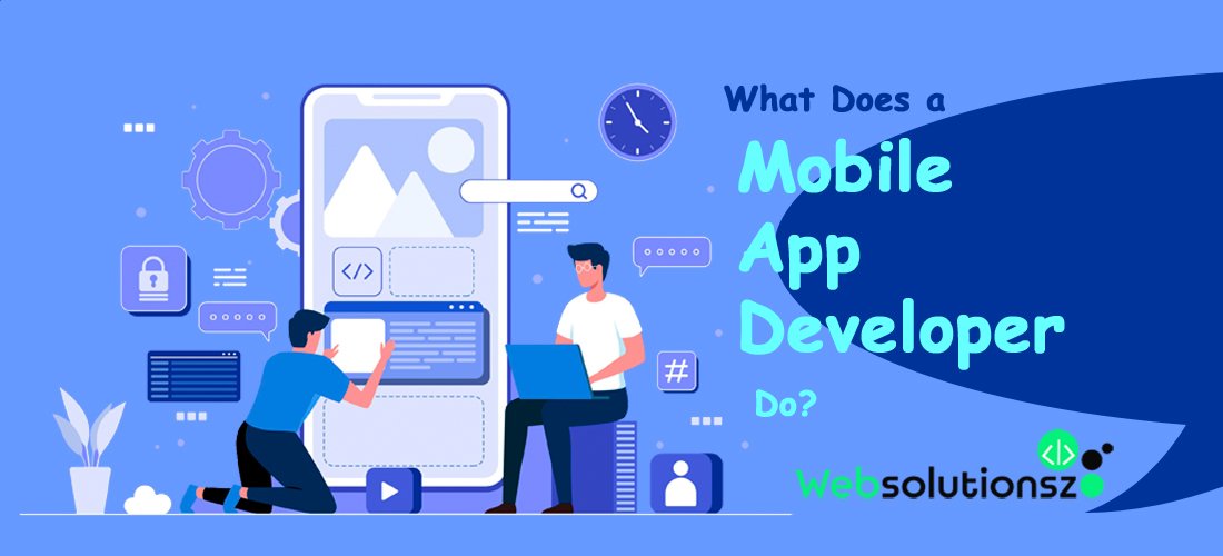 what-does-a-mobile-app-developer-do-websolutionsz